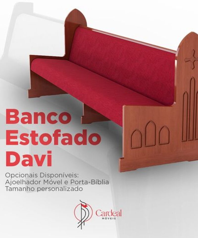 PARA IGREJAS - Moveis Cardeal - Banco Estofado Davi